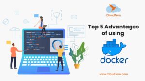 Top 5 Advantages of using docker